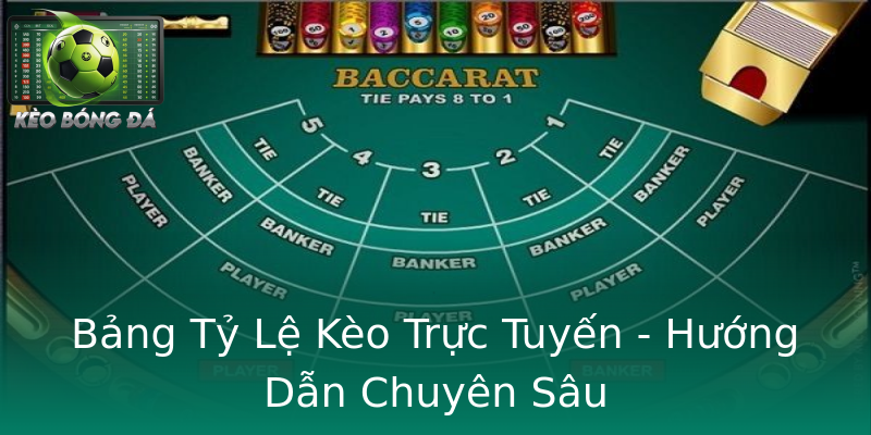 Bảng Tỷ Lệ Kèo Trực Tuyến - Hướng Dẫn Chuyên Sâu