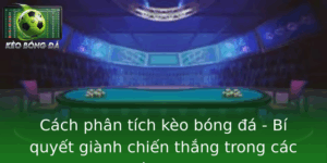 Cach Phan Tich Keo Bong A Bi Quyet Gianh Chien Thang Trong Cac Tran Cuoc