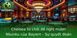 Chelsea Tu Choi E Nghi Muon Nkunku Cua Bayern Su Quyet Oan Trong Chien Luoc Chuyen Nhuong Cua Oi Bon