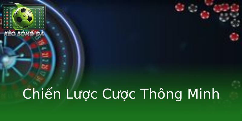 Chiến Lược Cược Thông Minh
