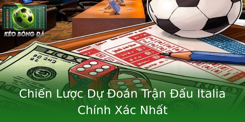 Chiến Lược Dự Đoán Trận Đấu Italia Chính Xác Nhất