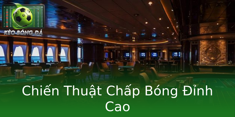 Chiến Thuật Chấp Bóng Đỉnh Cao