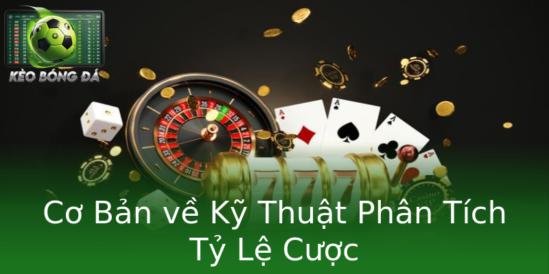 Cơ Bản về Kỹ Thuật Phân Tích Tỷ Lệ Cược