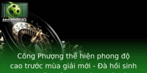 Cong Phuong The Hien Phong O Cao Truoc Mua Giai Moi A Hoi Sinh Ruc Ro Cua Tien Ao Sang Gia Viet Nam
