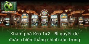 Kham Pha Keo 1X2 Bi Quyet Du Oan Chien Thang Chinh Xac Trong Bong A