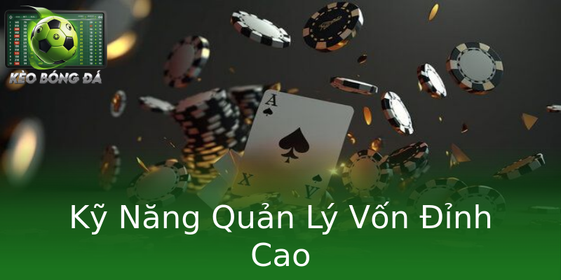 Kỹ Năng Quản Lý Vốn Đỉnh Cao