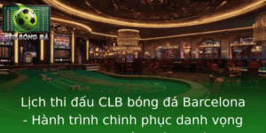 Lich Thi Au Clb Bong A Barcelona Hanh Trinh Chinh Phuc Danh Vong Nam 2025 Ay Thach Thuc