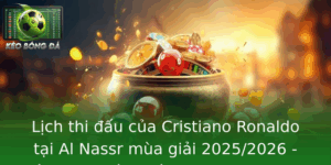 Lich Thi Au Cua Cristiano Ronaldo Tai Al Nassr Mua Giai 20252026 San Choi Moi Khat Vong Chinh Phuc I