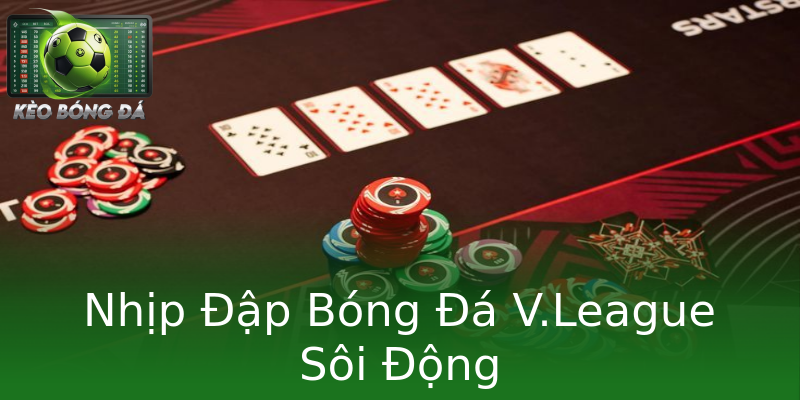 Nhịp Đập Bóng Đá V.League Sôi Động