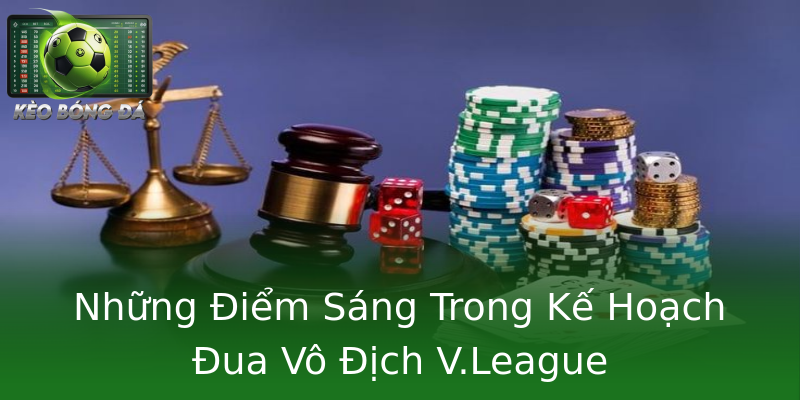 Những Điểm Sáng Trong Kế Hoạch Đua Vô Địch V.League