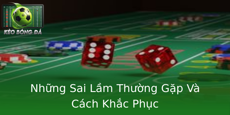 Những Sai Lầm Thường Gặp Và Cách Khắc Phục