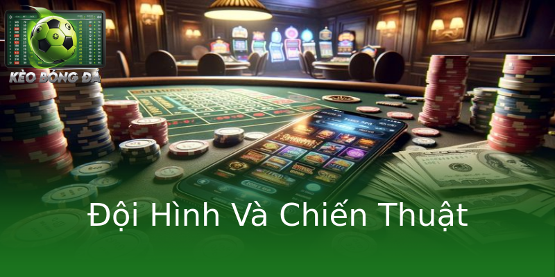 Đội Hình Và Chiến Thuật