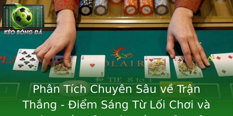 Phân Tích Chuyên Sâu về Trận Thắng - Điểm Sáng Từ Lối Chơi và Góp Phần của Các Cầu Thủ Chủ Chốt
