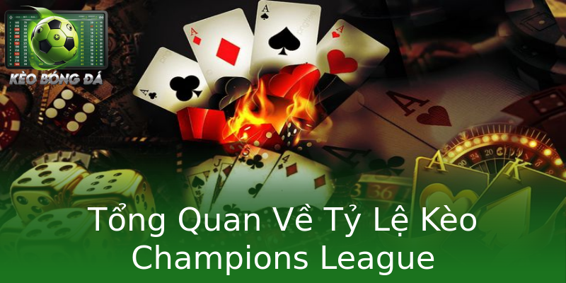 Tổng Quan Về Tỷ Lệ Kèo Champions League