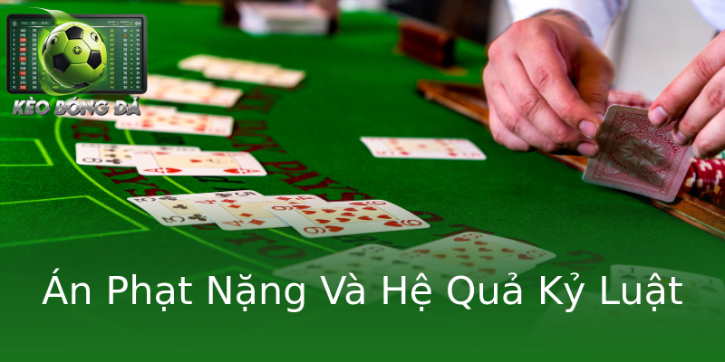 Án Phạt Nặng Và Hệ Quả Kỷ Luật