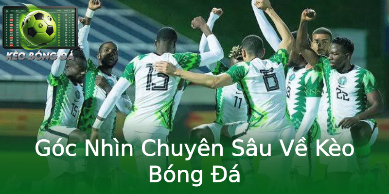 Góc Nhìn Chuyên Sâu Về Kèo Bóng Đá