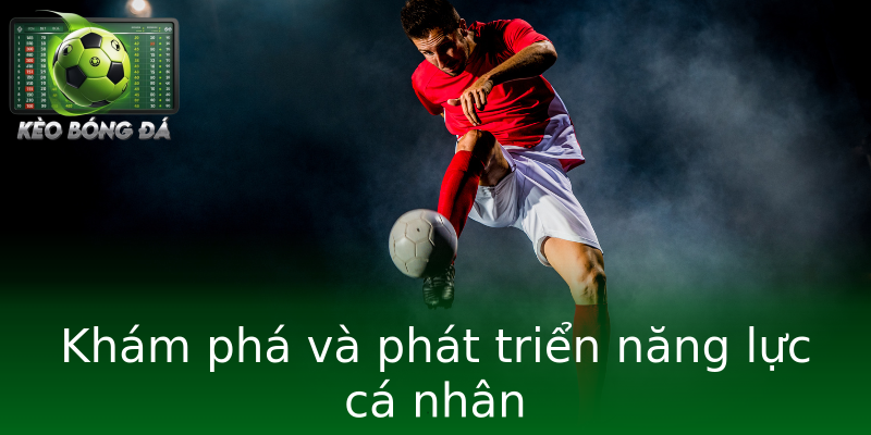 Khám phá và phát triển năng lực cá nhân