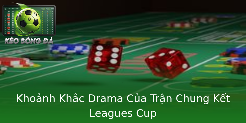 Khoảnh Khắc Drama Của Trận Chung Kết Leagues Cup