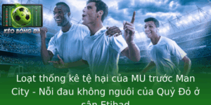 Loat Thong Ke Te Hai Cua Mu Truoc Man City Noi Au Khong Nguoi Cua Quy O O San Etihad