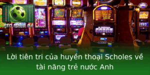 Loi Tien Tri Cua Huyen Thoai Scholes Ve Tai Nang Tre Nuoc Anh