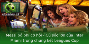 Messi Bo Phi Co Hoi Cu Soc Lon Cua Inter Miami Trong Chung Ket Leagues Cup