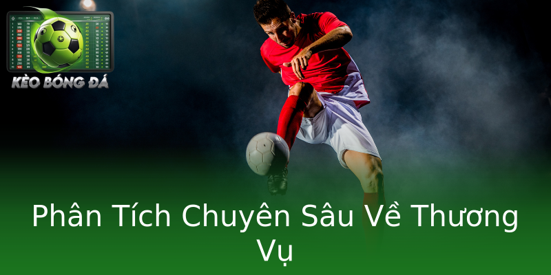 Phân Tích Chuyên Sâu Về Thương Vụ