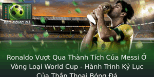 Ronaldo Vuot Qua Thanh Tich Cua Messi O Vong Loai World Cup Hanh Trinh Ky Luc Cua Than Thoai Bong A