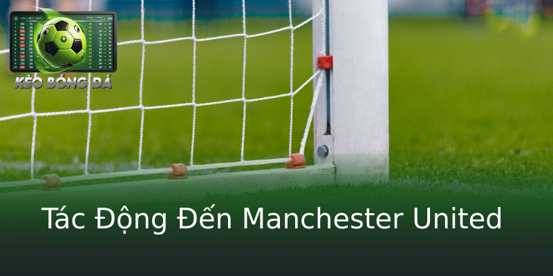 Tác Động Đến Manchester United