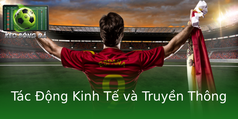 Tác Động Kinh Tế và Truyền Thông