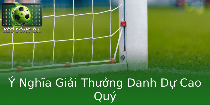 Ý Nghĩa Giải Thưởng Danh Dự Cao Quý