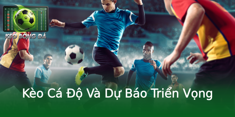 Kèo Cá Độ Và Dự Báo Triển Vọng