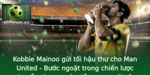 Kobbie Mainoo Gui Toi Hau Thu Cho Man United Buoc Ngoat Trong Chien Luoc Chuyen Nhuong Va Trien Vong