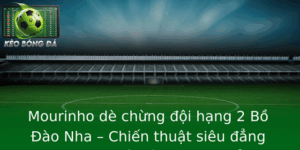 Mourinho De Chung Oi Hang 2 Bo Ao Nha Chien Thuat Sieu Ang Trong Cuoc Oi Au Khong The Bo Qua
