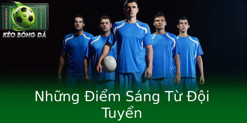 Những Điểm Sáng Từ Đội Tuyển