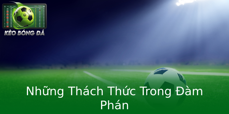 Những Thách Thức Trong Đàm Phán