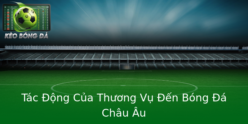 Tác Động Của Thương Vụ Đến Bóng Đá Châu Âu