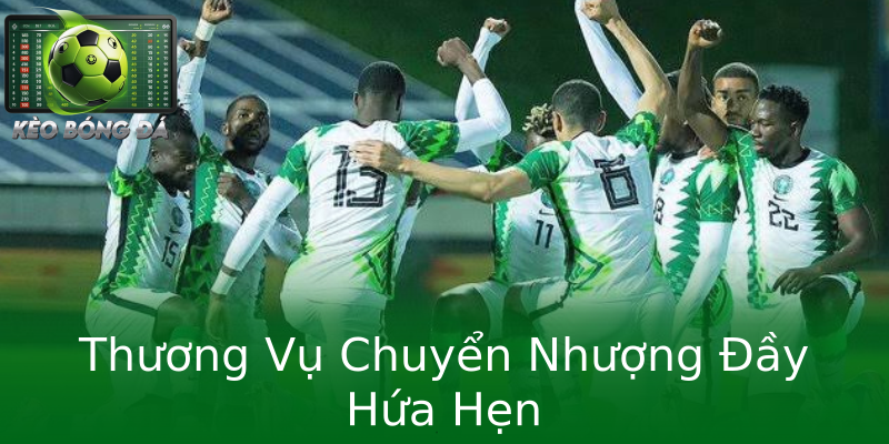 Thương Vụ Chuyển Nhượng Đầy Hứa Hẹn