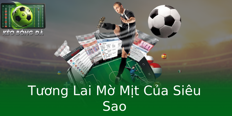 Tương Lai Mờ Mịt Của Siêu Sao